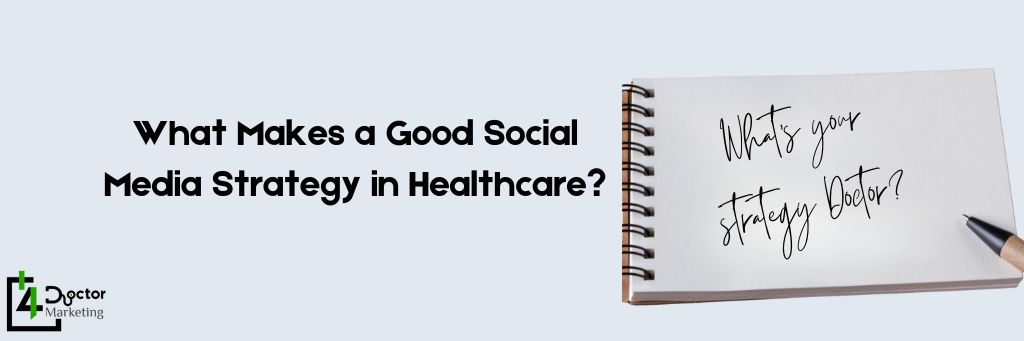 What Makes a Good Social Media Strategy in Healthcare?