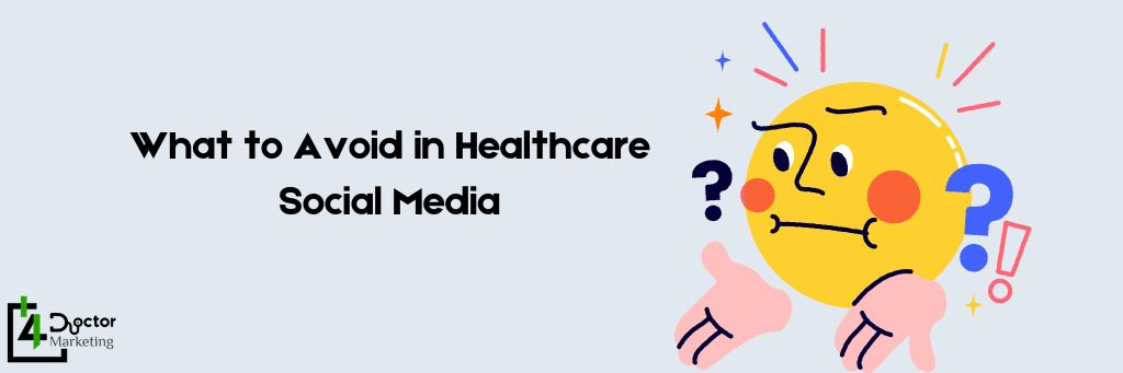 What to Avoid in Healthcare Social Media