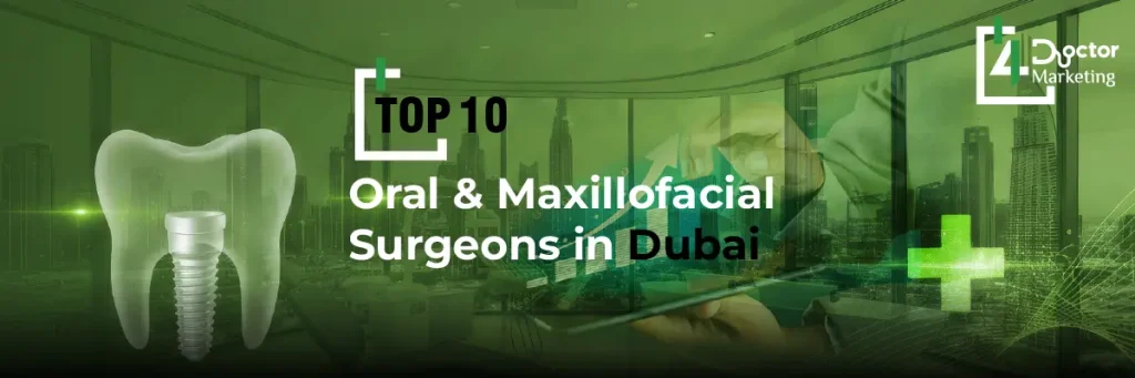 Top 10 Oral and Maxillofacial Surgeon in Dubai